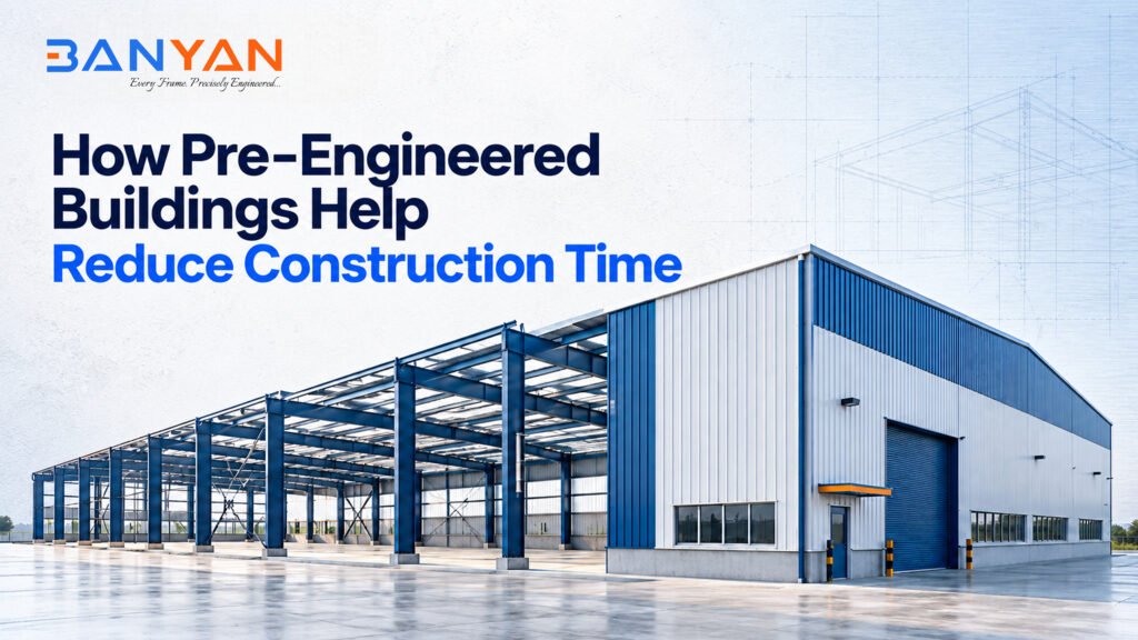 How Pre-Engineered Buildings Help Reduce Construction Time