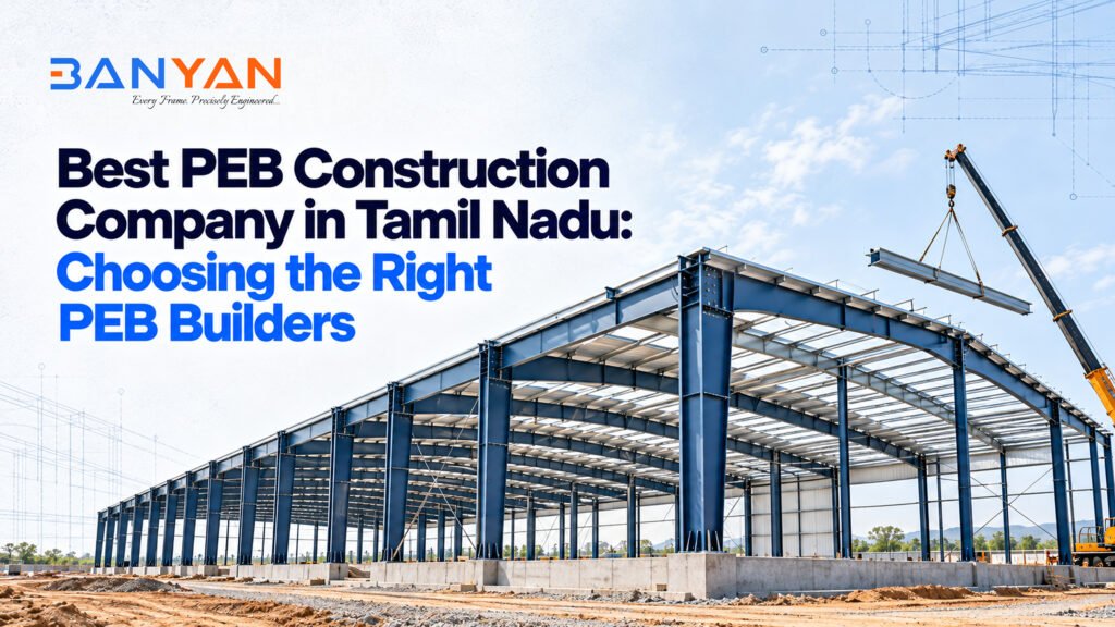 Best PEB Construction Company in Tamil Nadu: Choosing the Right PEB Builders